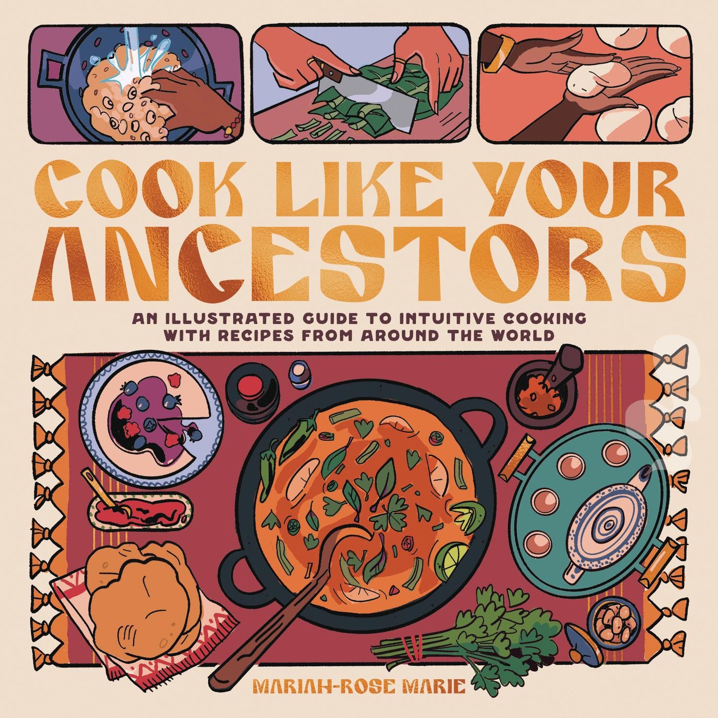 Cook Like Your Ancestors: An Illustrated Guide to Intuitive Cooking With Recipes From Around the World