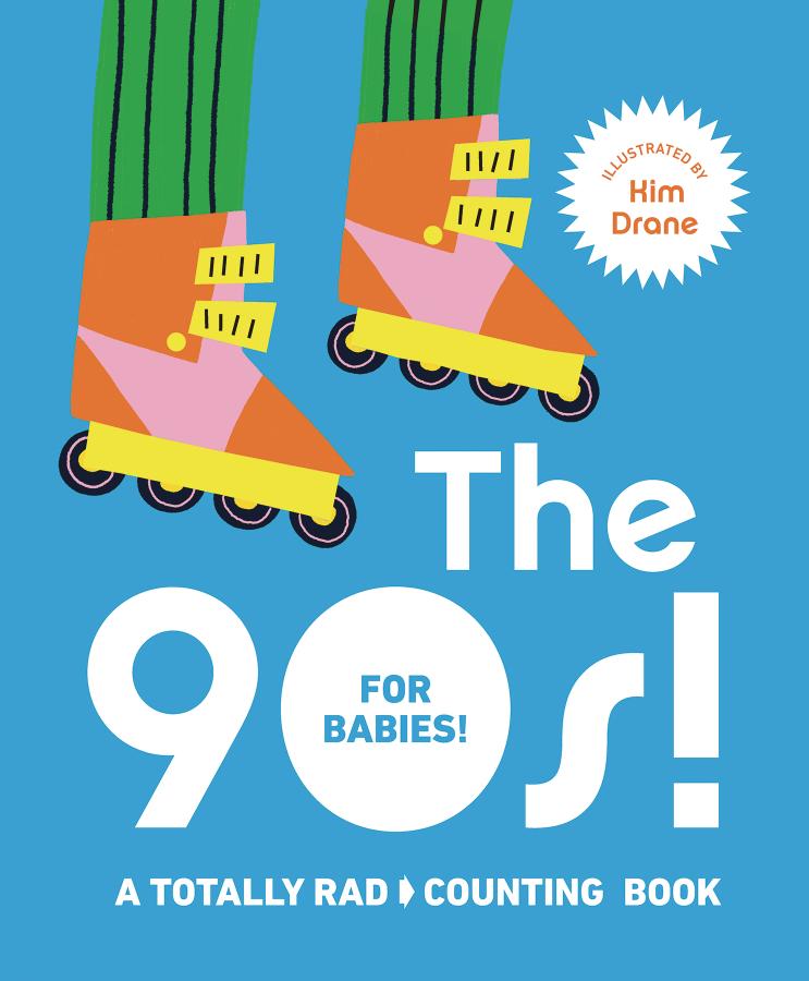 The 90s! For Babies!: A Totally Rad Counting Board Book