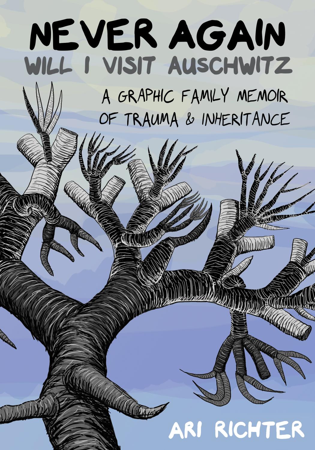 Never Again Will I Visit Auschwitz: A Graphic Family Memoir of Trauma & Inheritance (Hardcover)