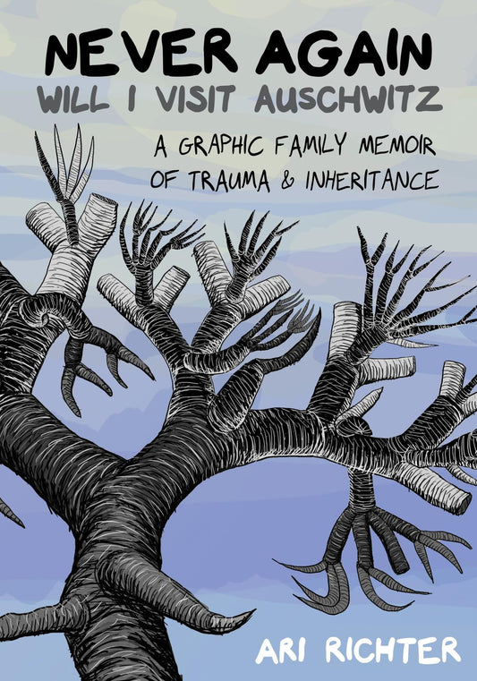 Never Again Will I Visit Auschwitz: A Graphic Family Memoir of Trauma & Inheritance (Hardcover)