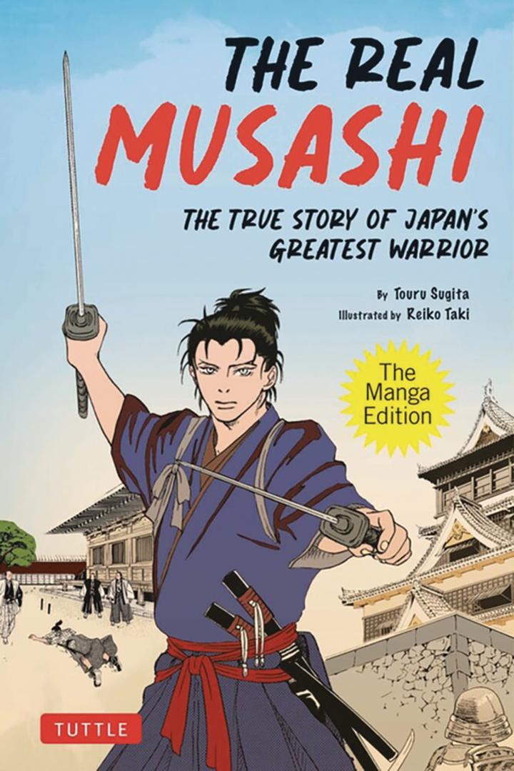 The Real Musashi: The Manga Edition: The True Story Of Japan's Greatest Warrior