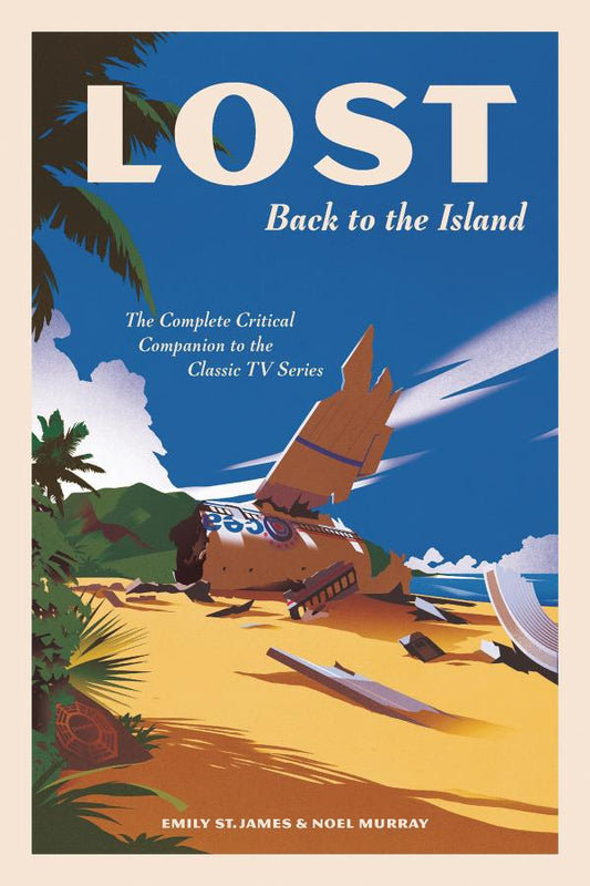 LOST: Back to the Island: The Complete Critical Companion to The Classic TV Series (Hardcover)
