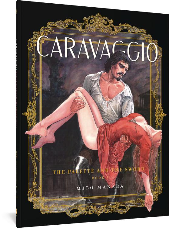 Caravaggio: The Palette and the Sword: Book 1 (The Fantagraphics Milo Manara Signature Edition)