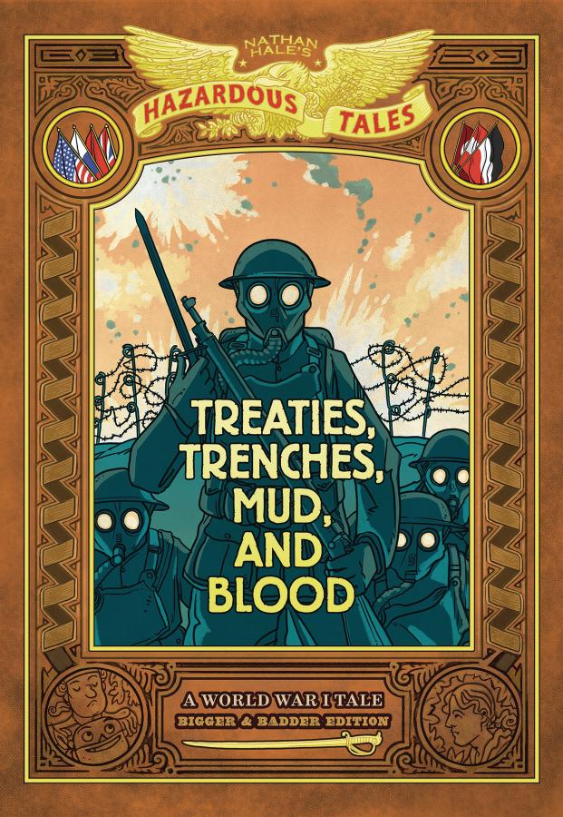 Treaties, Trenches, Mud, and Blood: Bigger & Badder Edition (Nathan Hale's Hazardous Tales #4): A World War I Tale