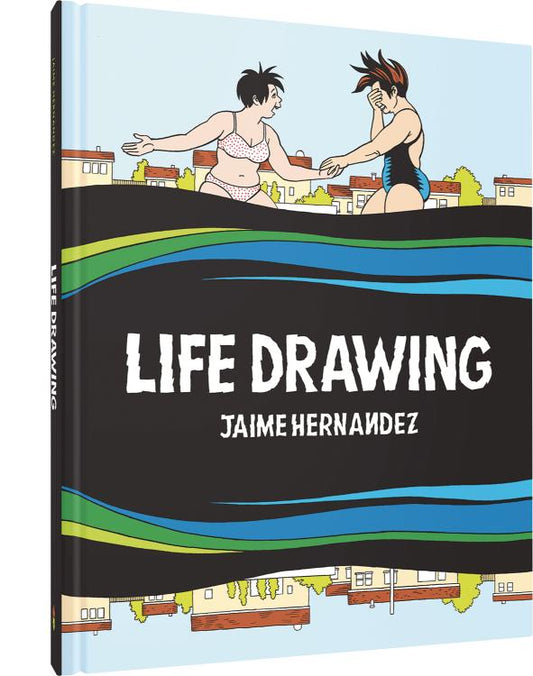 Life Drawing: A Love and Rockets Collection (Hardcover)