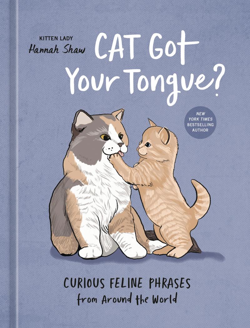 Cat Got Your Tongue?: Curious Feline Phrases from Around the World (Hardcover)