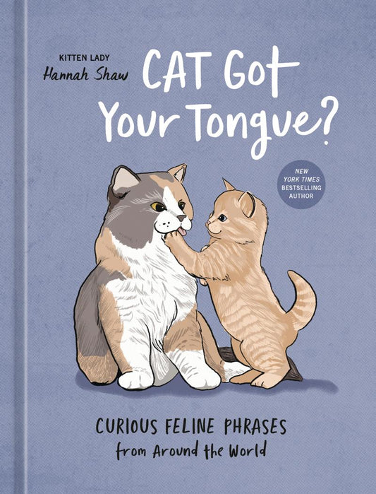 Cat Got Your Tongue?: Curious Feline Phrases from Around the World (Hardcover)