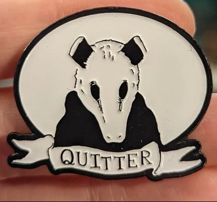 Enamel Pin: Quitter