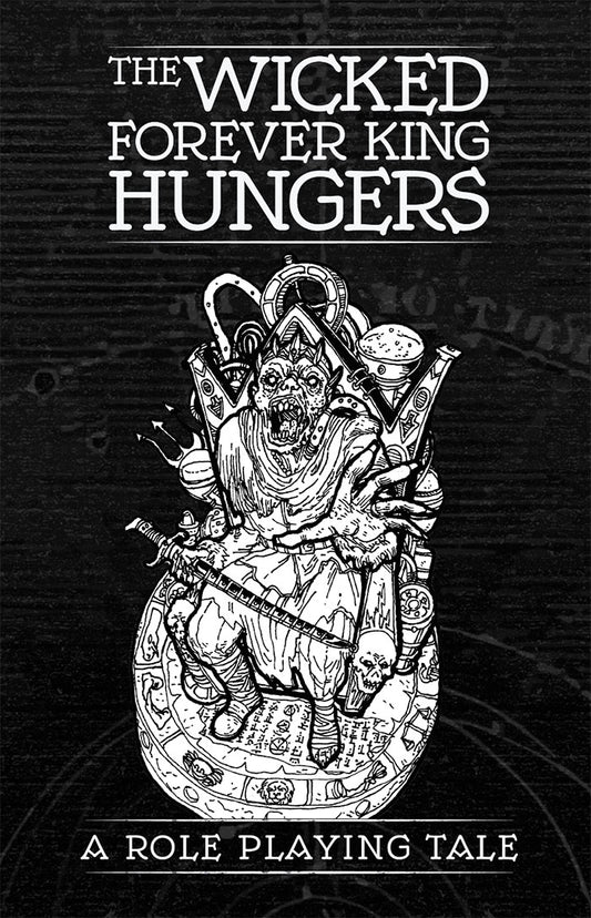 The Wicked Forever King Hungers RPG