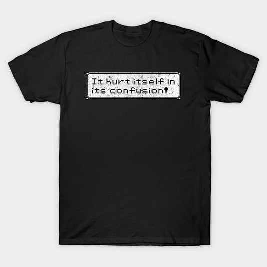 T-Shirt: It Hurt Itself - Black