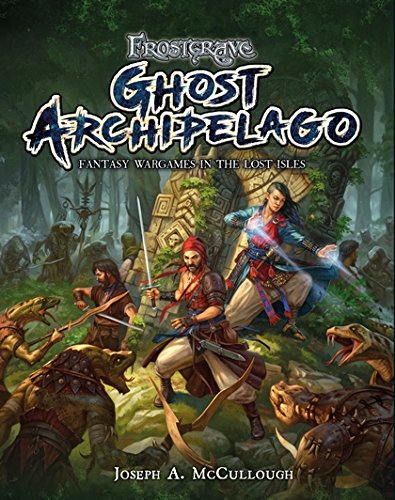 Frostgrave: Ghost Archipelago: Fantasy Wargames on the Lost Isles