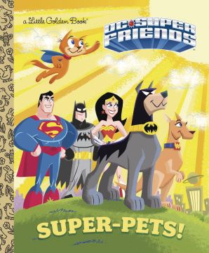 Little Golden Book: Super-Friends - Super-Pets!