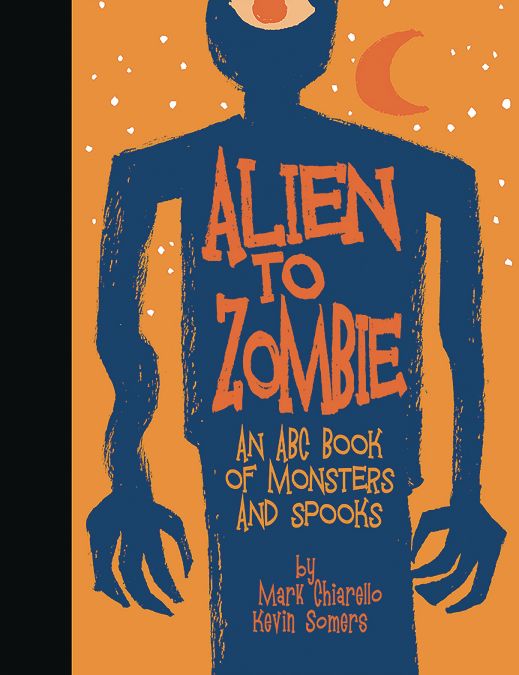 Alien to Zombie: An ABC Book Of Monsters and Spooks (Hardcover)