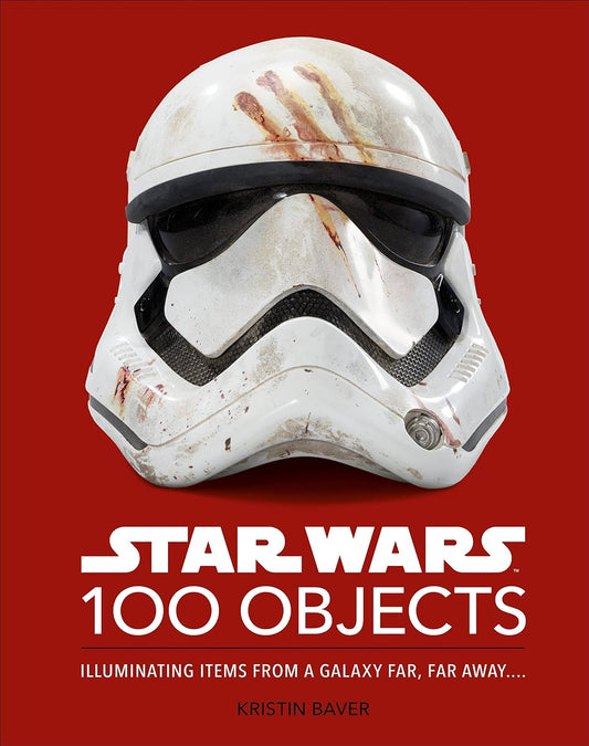 Star Wars 100 Objects: Illuminating Items From a Galaxy Far, Far Away…. (Hardcover)