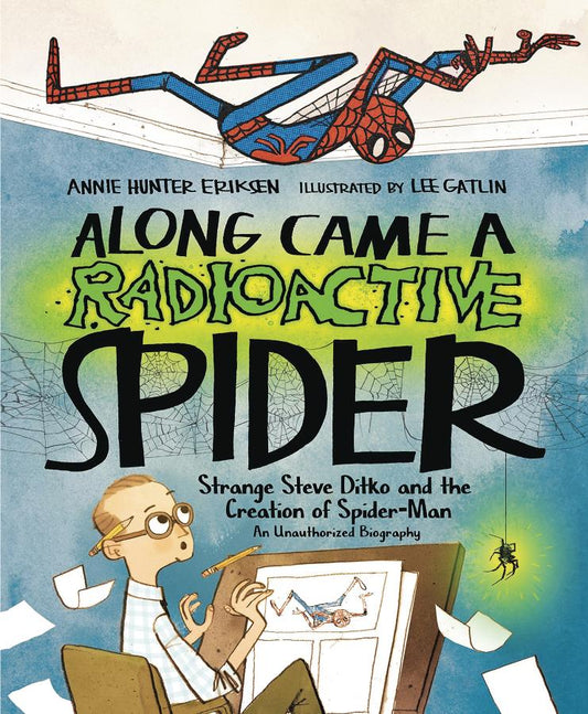 Along Came a Radioactive Spider: Strange Steve Ditko and the Creation of Spider-Man (Hardcover)